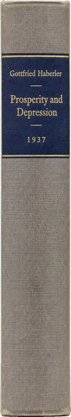 Gottfried Haberler, Prosperity and Depression: A Theoretical Analysis of Cyclical Movements (1946)