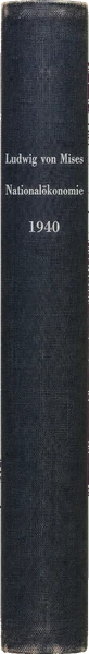 Ludwig von Mises, Nationalökonomie: Theorie des Handelns und Wirtschaftens (1940)