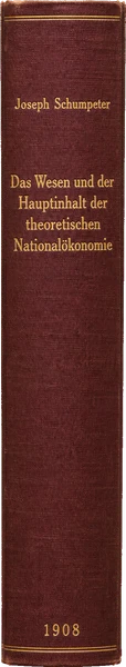 Joseph Alois Schumpeter, Das Wesen und der Hauptinhalt der theoretischen Nationalökonomie (1908)